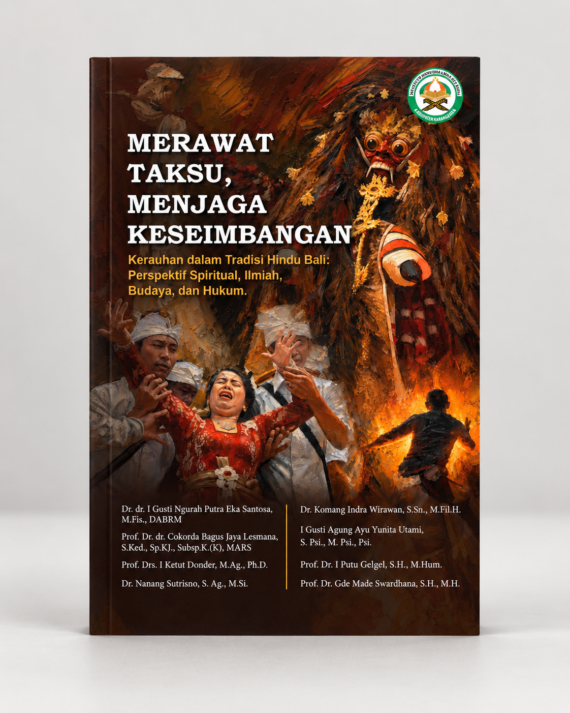 Cover Merawat Taksu, Menjaga Keseimbangan Kerauhan dalam Tradisi Hindu Bali: Perspektif Spiritual, Ilmiah, Budaya, dan Hukum